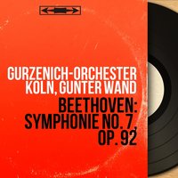 Symphonie No. 7 in A Major, Op. 92: I. Poco sostenuto - Vivace - Gürzenich-Orchester Köln & Ludwig van Beethoven
