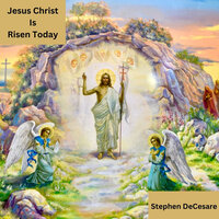 Jesus Christ Is Risen Today - Stephen DeCesare