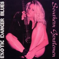 Exotic Dancer Blues - Southern Gentlemen