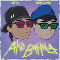Ako Bahala - _dyco & Ron David