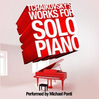 Six Pieces for Piano Solo, Op. 51: VI. Valse sentimentale in F Minor - Michael Ponti & Пётр Ильич Чайковский