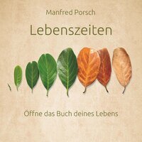 Lebenszeiten - Öffne das Buch deines Lebens - Manfred Porsch