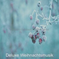 Virtuelles Weihnachten - Es war Mitternacht klar - Deluxe Weihnachtsmusik