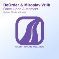 Once Upon A Moment - ReOrder & Miroslav Vrlik