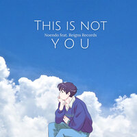 This Is Not You - NOENDO & Reigns Records