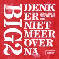 Denk Er Niet Meer Over Na - Big2 & Jebroer & Latifah & SugaCane Aka Redlight Boogie