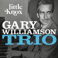 Sugar Ray - Gary Williamson Trio & Dave Young & Gary Williamson & Marty Morell