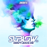 Don't Leave Me - Sublow HZ