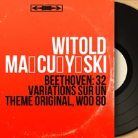 32 Variations on an Original Theme in C Minor, WoO 80: Variation XXV - Witold Małcużyński & Ludwig van Beethoven