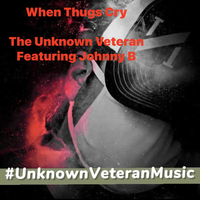 When Thugs Cry - The Unknown Veteran & Johnny Boy