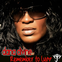 Remember To Luv - Dana Divine