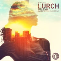 Never Be Mine - Lurch