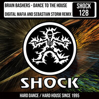 Dance To The House - Brain Bashers & Digital Mafia & Sebastian Storm