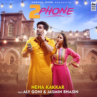 2 Phone - Neha Kakkar & rajat nagpal