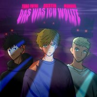 Das was ich wollte - Dxstin & Yung Payne & Mundus