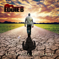 Better Days Are Coming - Eddie B