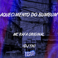 Aquecimento do Bumbum - Mc Rafa Original & DJ TH