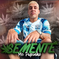 Semente - MC PUPINHO & DJ Biel Rox