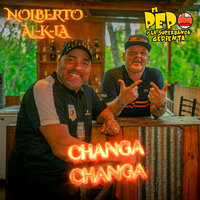 CHANGA CHANGA - Nolberto Al k la & El Pepo