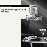Big Butter and Egg Man from the West - Louis Armstrong And His Hot Five