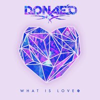 What Is Love - Donae'o