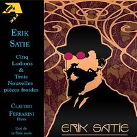 Erik Satie: Nouvelles pièces froides 3 movements: II. Sur un arbre (Arr. for flute by Claudio Ferrarini) - Claudio Ferrarini & Эрик Сати