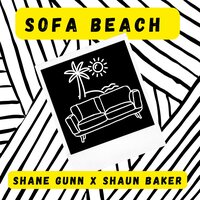 Sofa Beach - Shaun Baker & SHANE GUNN