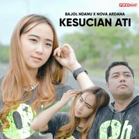 Kesucian Ati - Bajol Ndanu & Nova Ardana