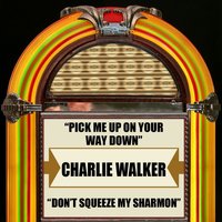 Don't Squeeze My Sharmon - Charlie Walker