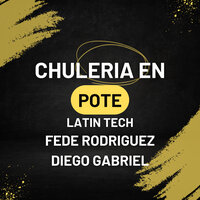 Chuleria en Pote (Latin Tech) - FEDE RODRIGUEZ & Diego Gabriel