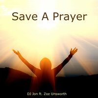Save A Prayer - DJ Jon & Zoe Unsworth