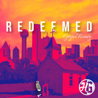 Redeemed - Gospel Ready