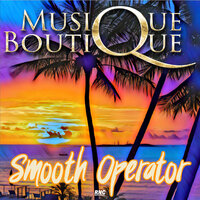 Smooth Operator - Musique Boutique & KeeJay Freak