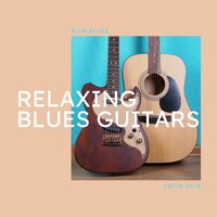 What Did I Do - Instrumental Blues & Blue Blues & Cafe Blues Classics