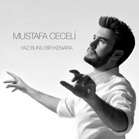 Yaz Bunu Bir Kenara - Mustafa Ceceli