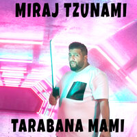 Tarabana mami - Miraj Tzunami