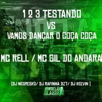 1 2 3 Testando Vs Vamos Dançar o Coça Coça - Dj Negresko & DJ Rafinha DZ7 & Mc Gil do Andaraí & MC RELL & Dj Keevin