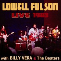 You're Gonna Miss Me (When I'm Gone) - Lowell Fulson & Billy Vera & the Beaters