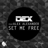 Set Me Free - Alex Alexander & Dex