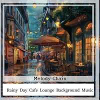 Lazy Afternoon Raindrops - Melody Chain