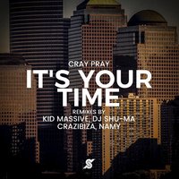 It's Your Time - Cray Pray & Kid Massive