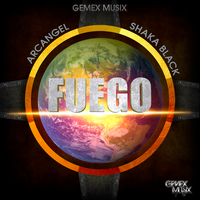 Fuego - Shaka Black & Gemex Musix & Arcangel