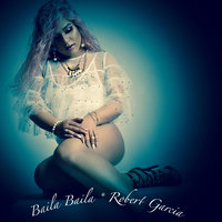 Baila Baila - Robert Garcia