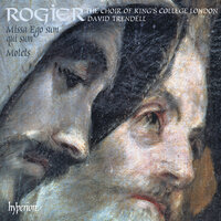 Rogier: Missa Ego sum qui sum: II. Gloria - The Choir of King's College London & David Trendell