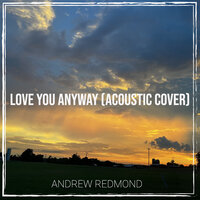 Love You Anyway - Andrew Redmond