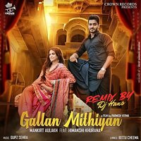 Gallan Mithiyan Remix - Mankirt Aulakh & Himanshi Khurana & DJ Hans