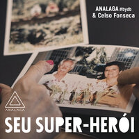 Seu Super-Herói - ANALAGA & Celso Fonseca
