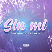 Sin Mi - Dayamon & JoeRandy
