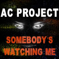 Somebody's Watching Me - AC Project & Ragno