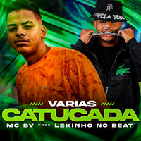 Varias Catucada - MC Bv & Lekinho no Beat